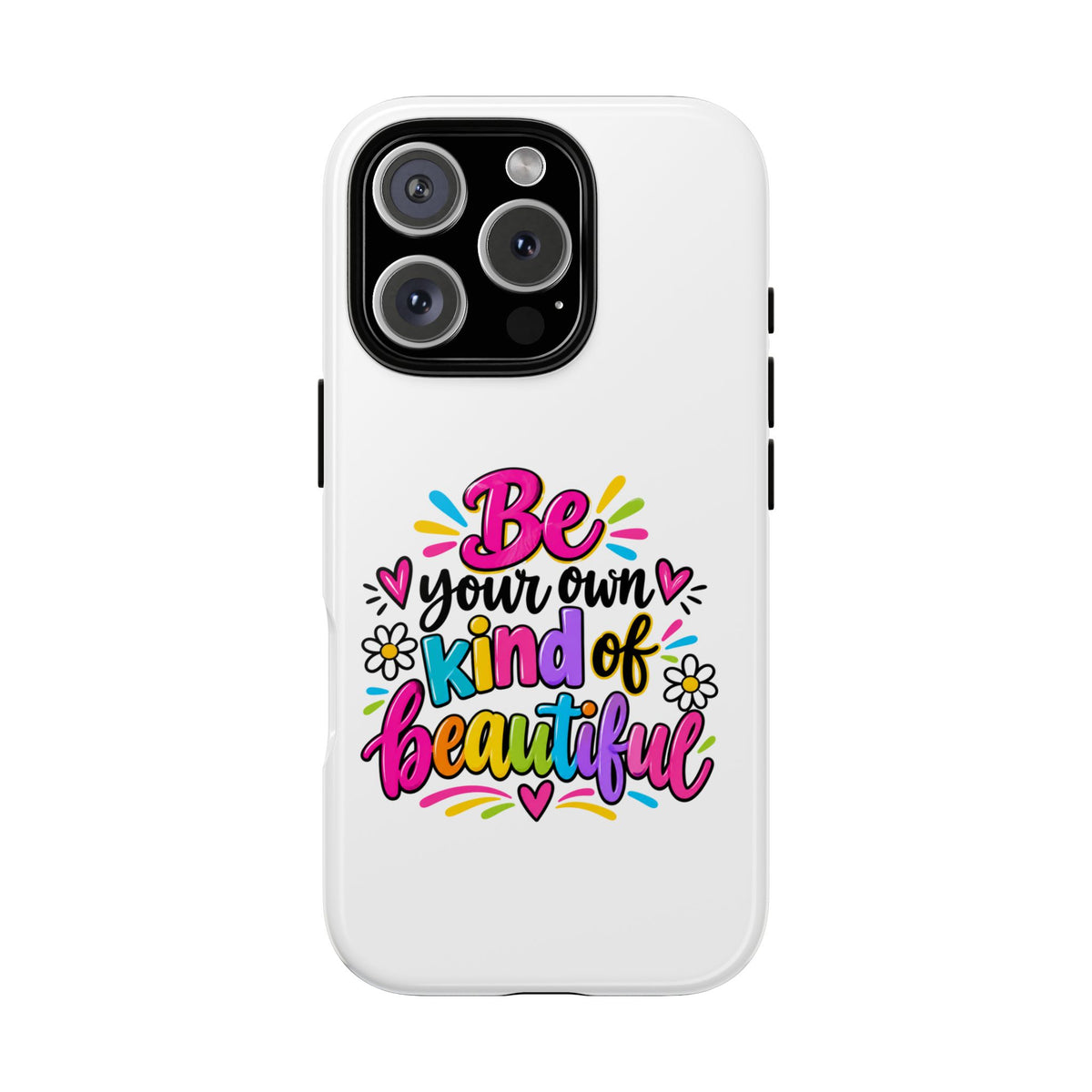 Be Your Own Kind of Beautiful Phone Case