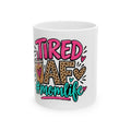 Tired AF #Momlife Ceramic Mug