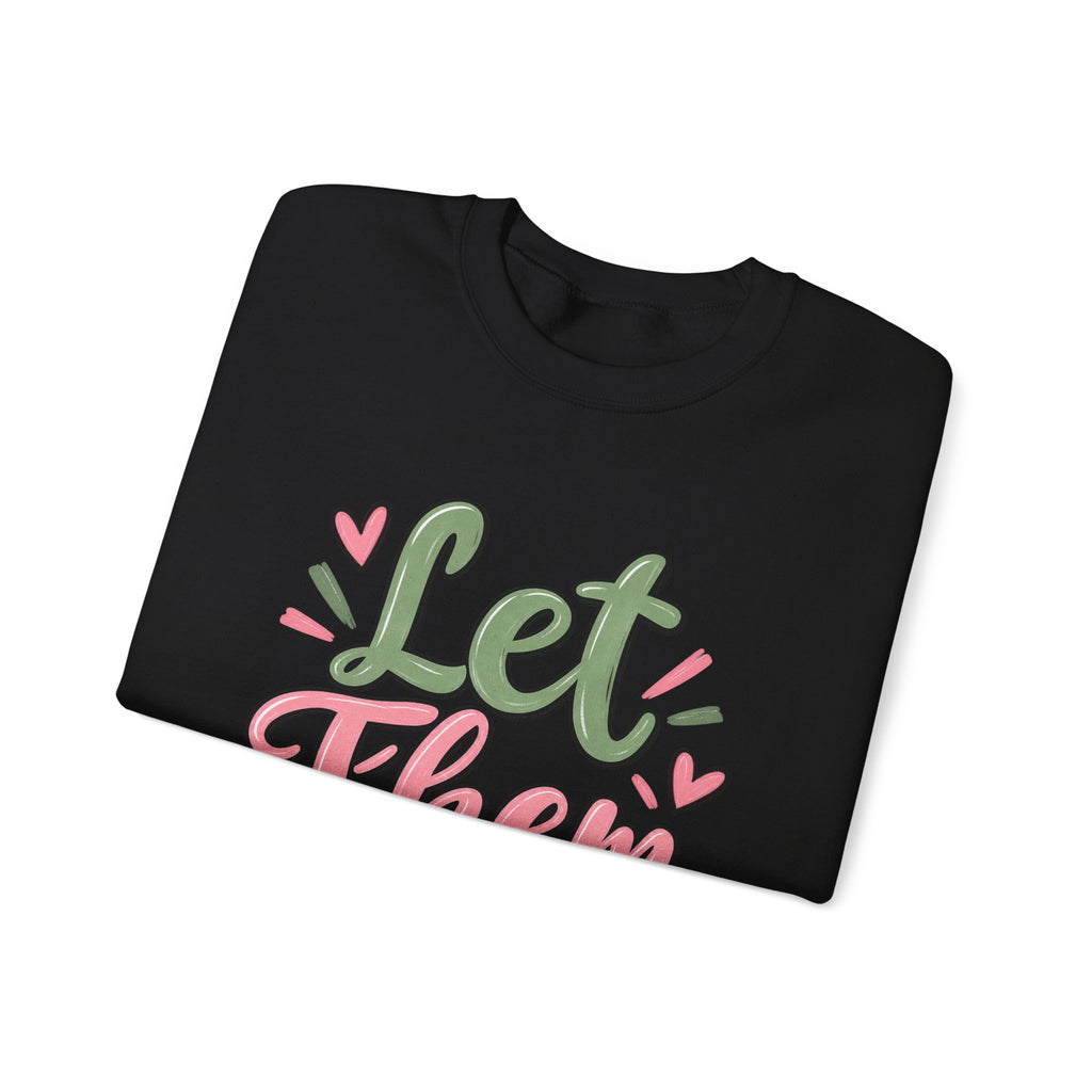 Let Them Love Heart Sweatshirt