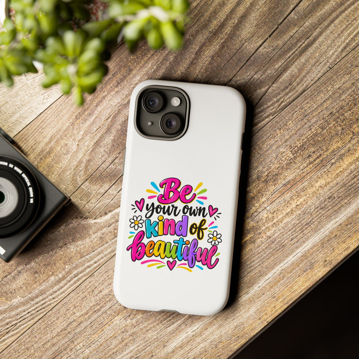 Be Your Own Kind of Beautiful Phone Case