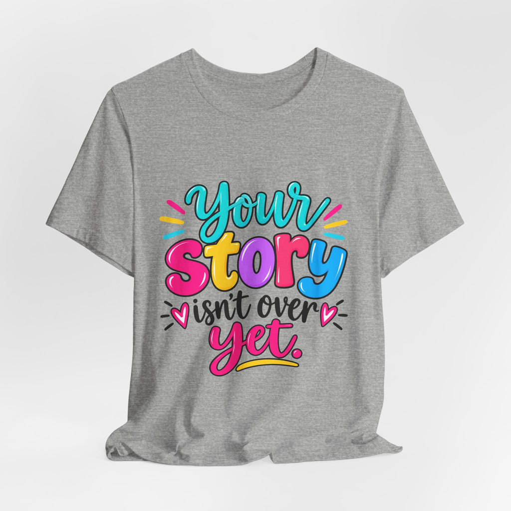 Your Story Isn’t Over Yet Retail-Fit T-Shirt