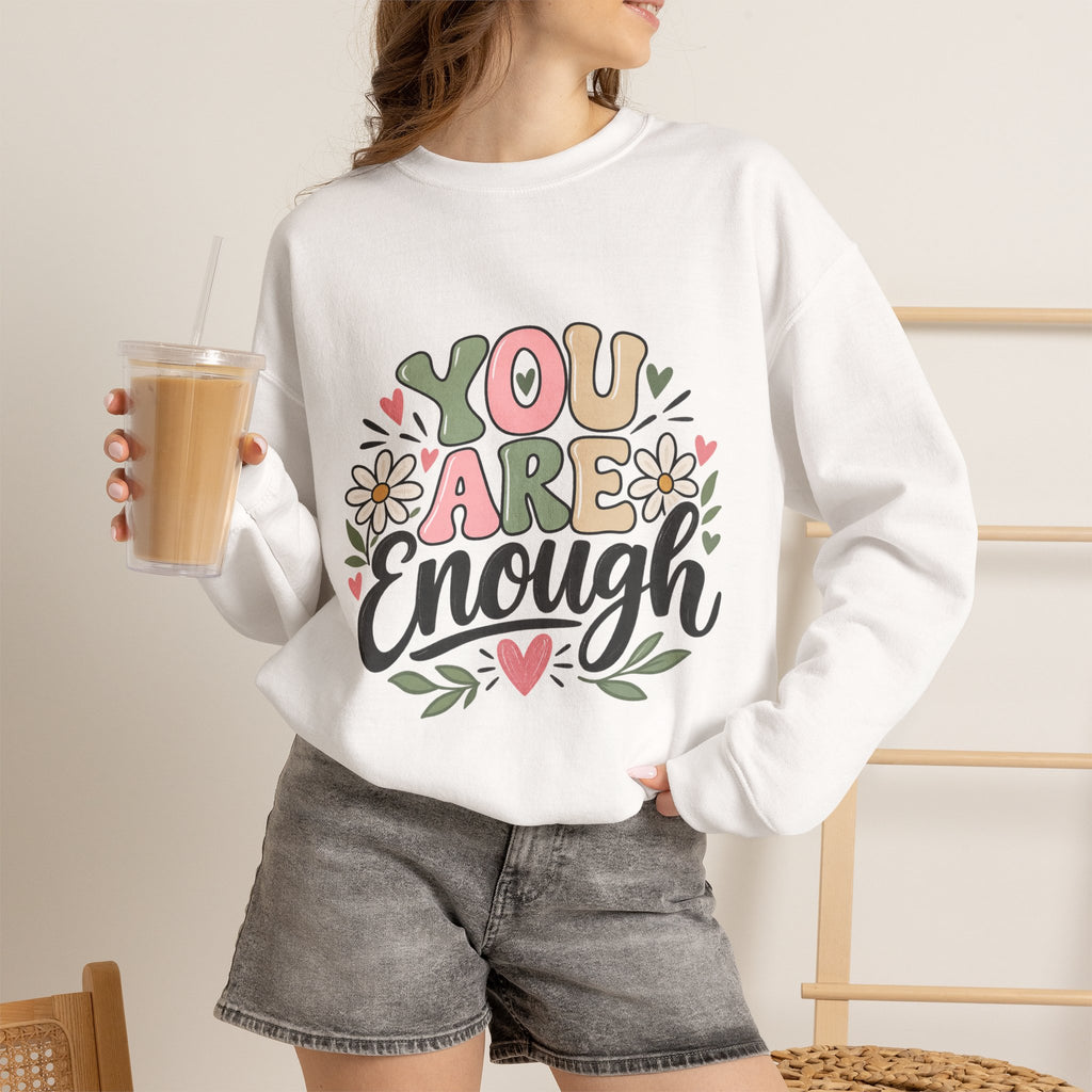 You Are Enough Crewneck Sweatshirt — Positive Graphic Pullover