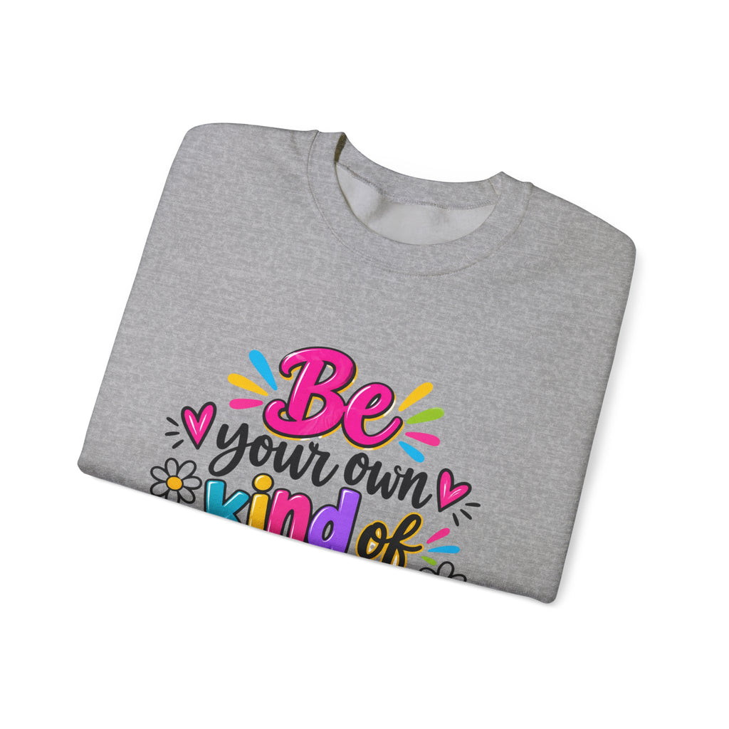 Be Your Own Kind of Beautiful Inspirational Sweatshirt