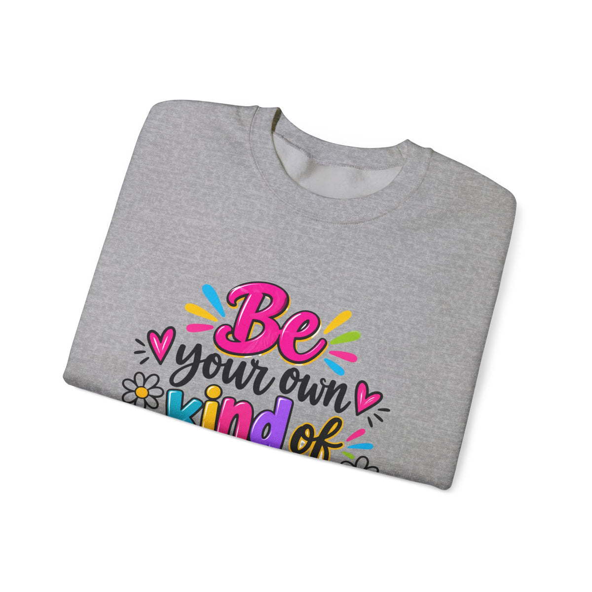Be Your Own Kind of Beautiful Inspirational Sweatshirt
