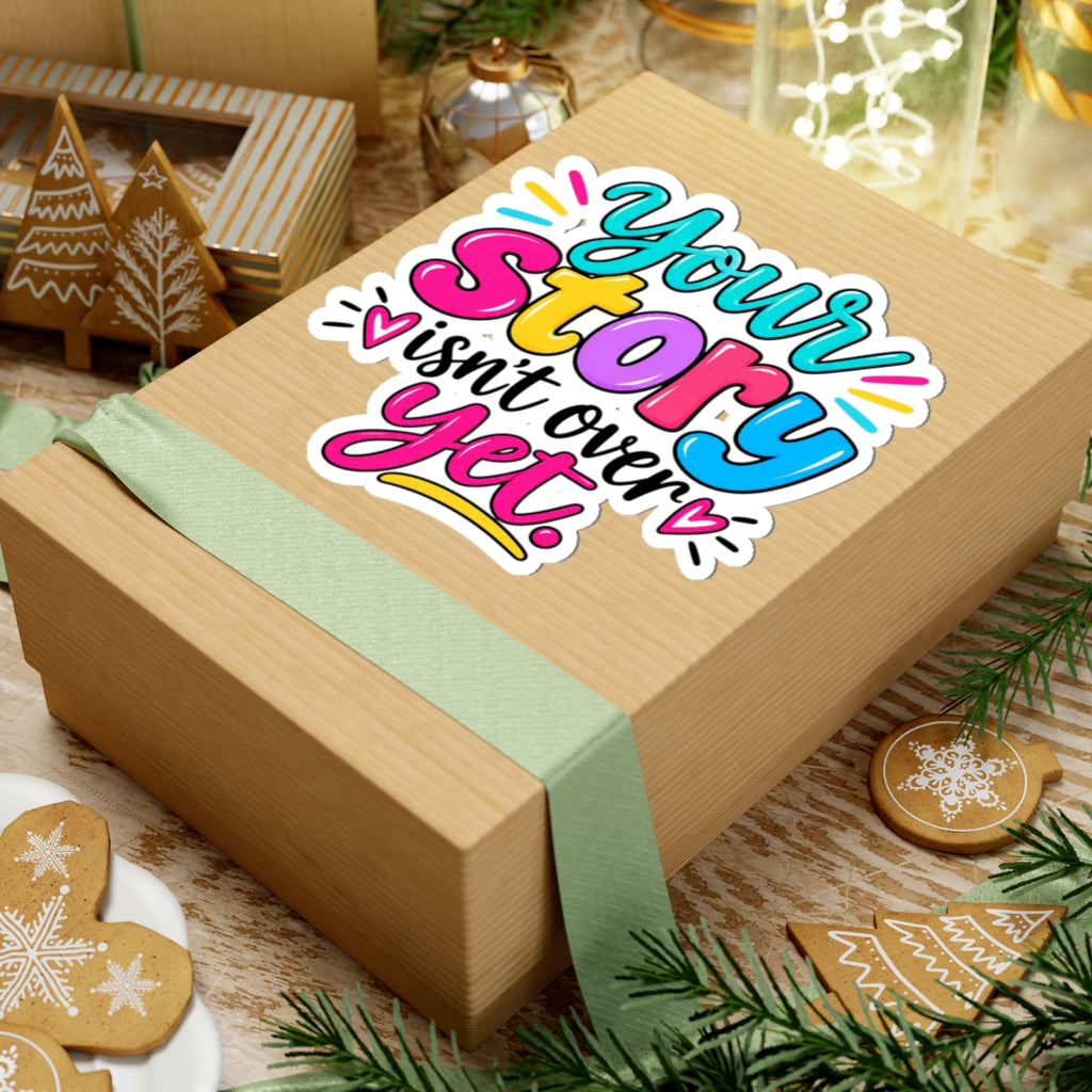 Your Story Isn’t Over Yet Inspirational Kiss-Cut Sticker