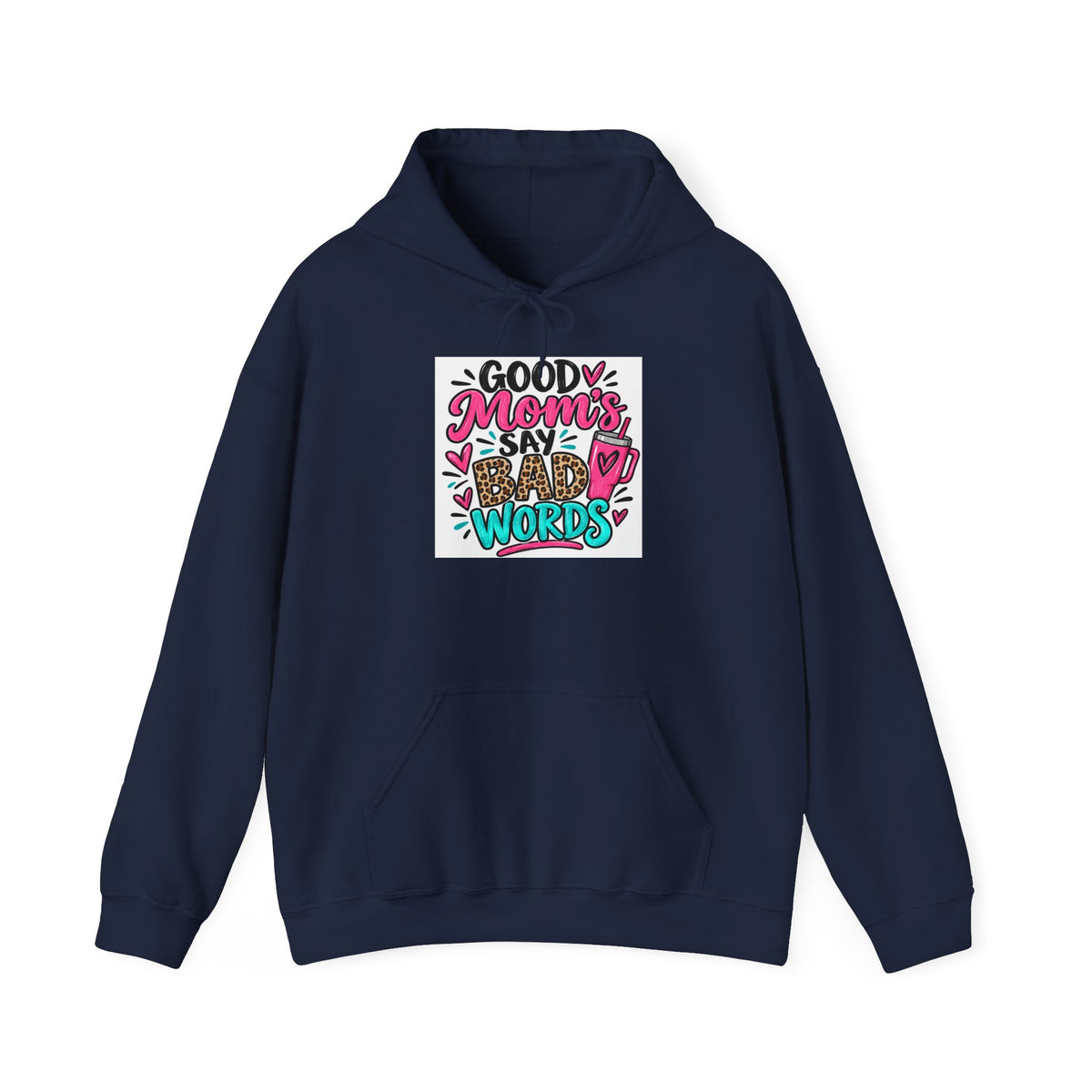 Good Moms Say Bad Words Mom Hoodie