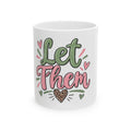 Let Them Ceramic Mug – Heartfelt Inspirational Coffee Cup
