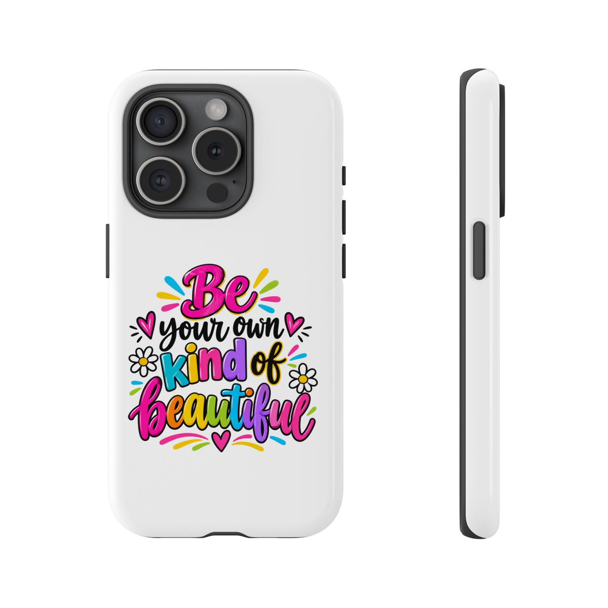 Be Your Own Kind of Beautiful Phone Case