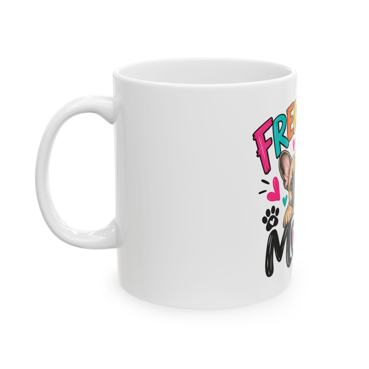Frenchie Mom Mug — Cute French Bulldog Mama Ceramic Coffee Cup (11oz/15oz)