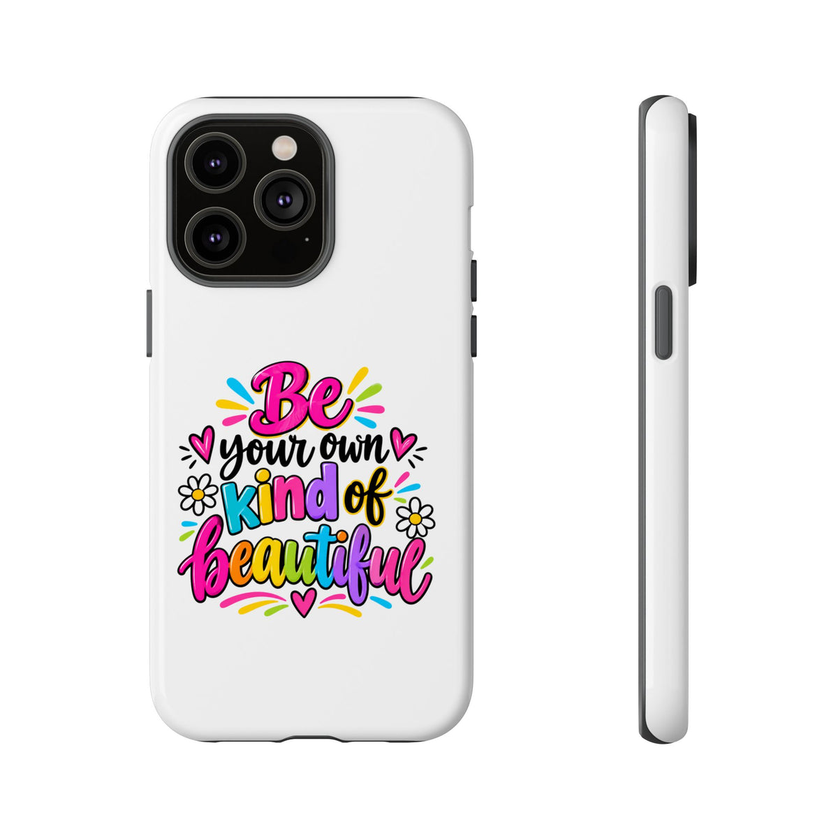 Be Your Own Kind of Beautiful Phone Case
