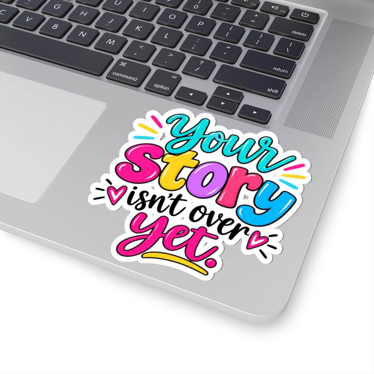 Your Story Isn’t Over Yet Inspirational Kiss-Cut Sticker