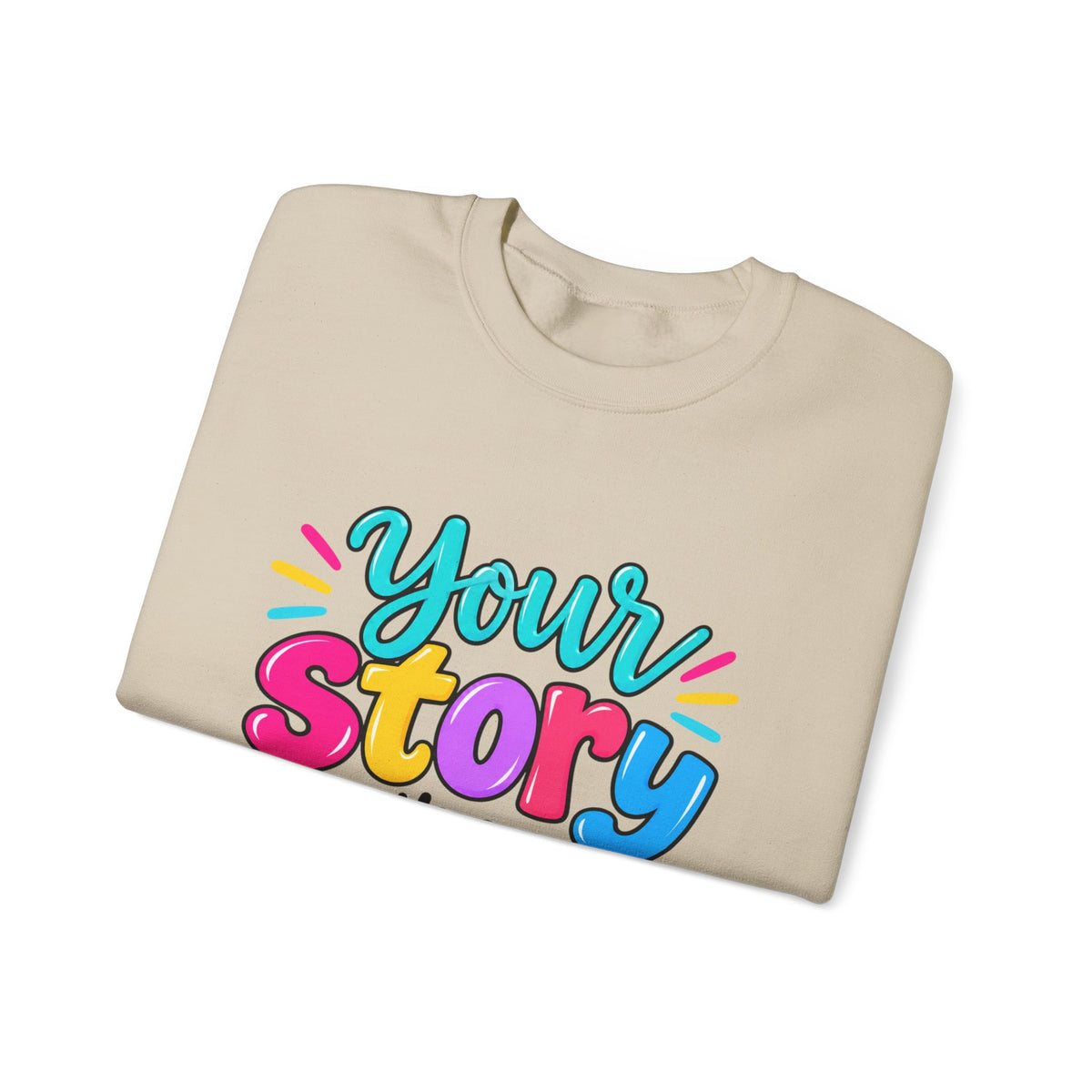 Your Story Isn’t Over Yet Inspirational Sweatshirt