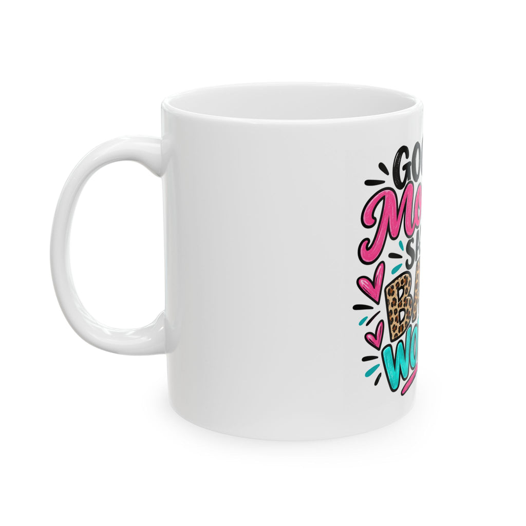 Good Moms Say Bad Words Ceramic Mug