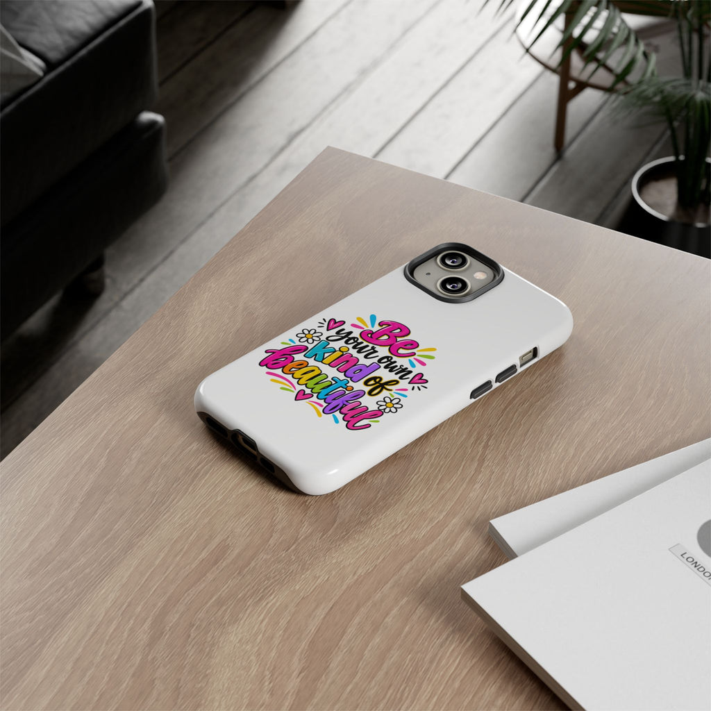 Be Your Own Kind of Beautiful Phone Case