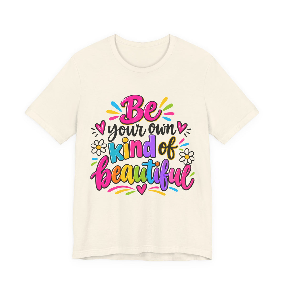 Be Your Own Kind of Beautiful Retail-Fit T-Shirt