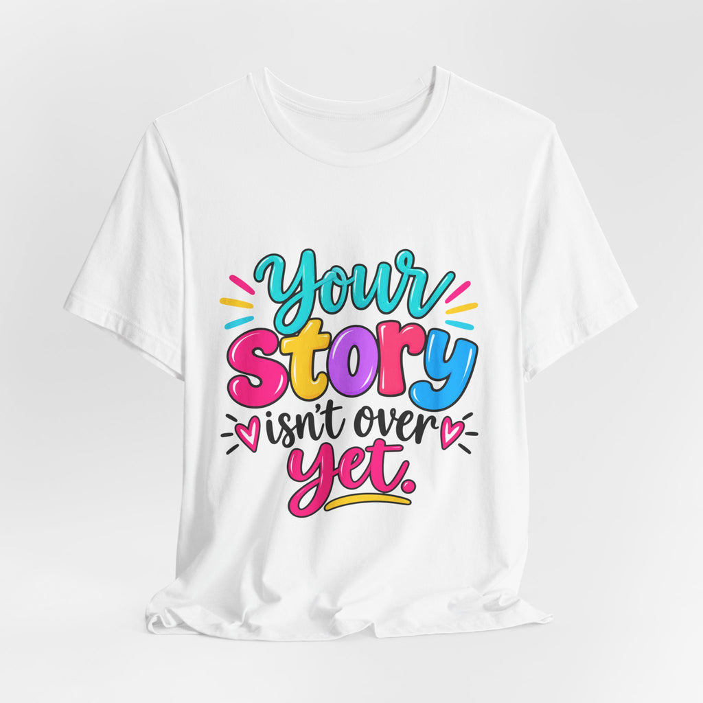 Your Story Isn’t Over Yet Retail-Fit T-Shirt