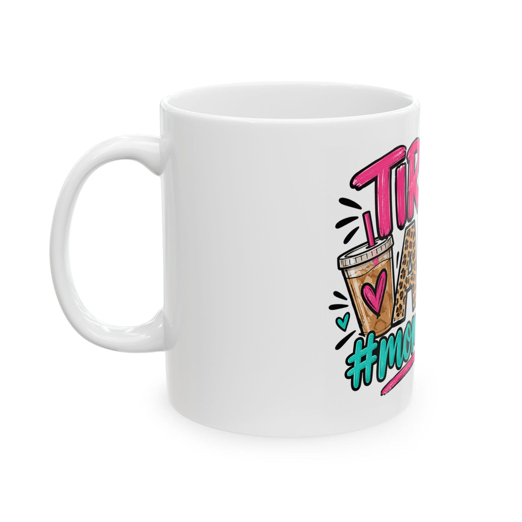 Tired AF #Momlife Ceramic Mug