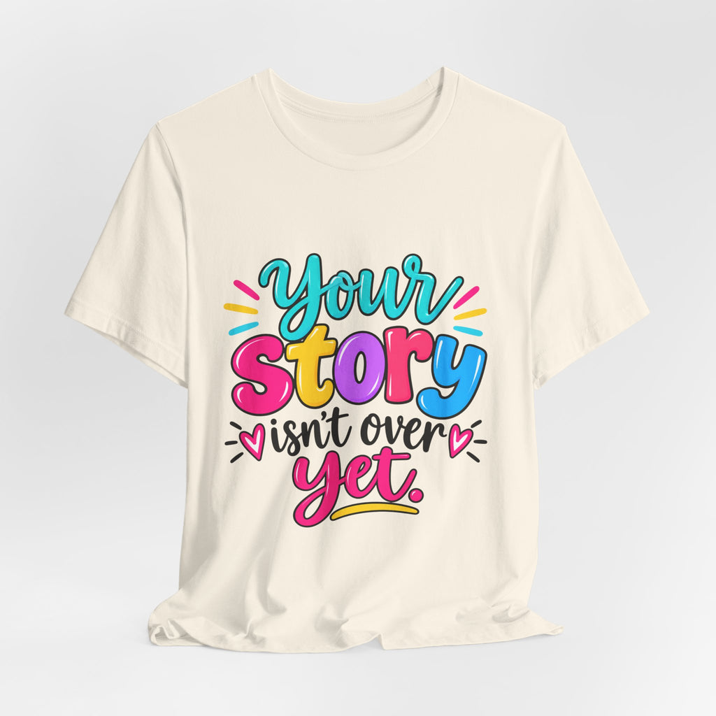 Your Story Isn’t Over Yet Retail-Fit T-Shirt