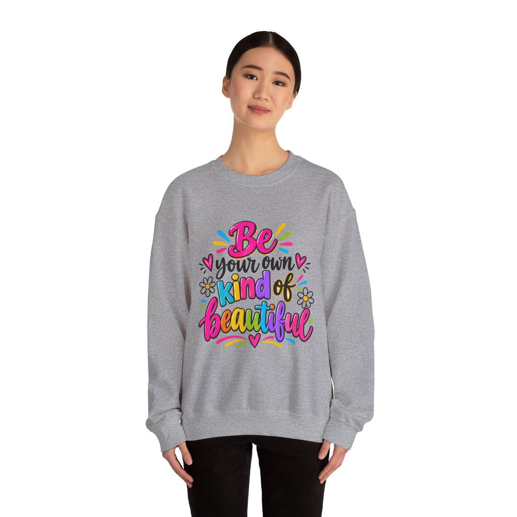 Be Your Own Kind of Beautiful Inspirational Sweatshirt