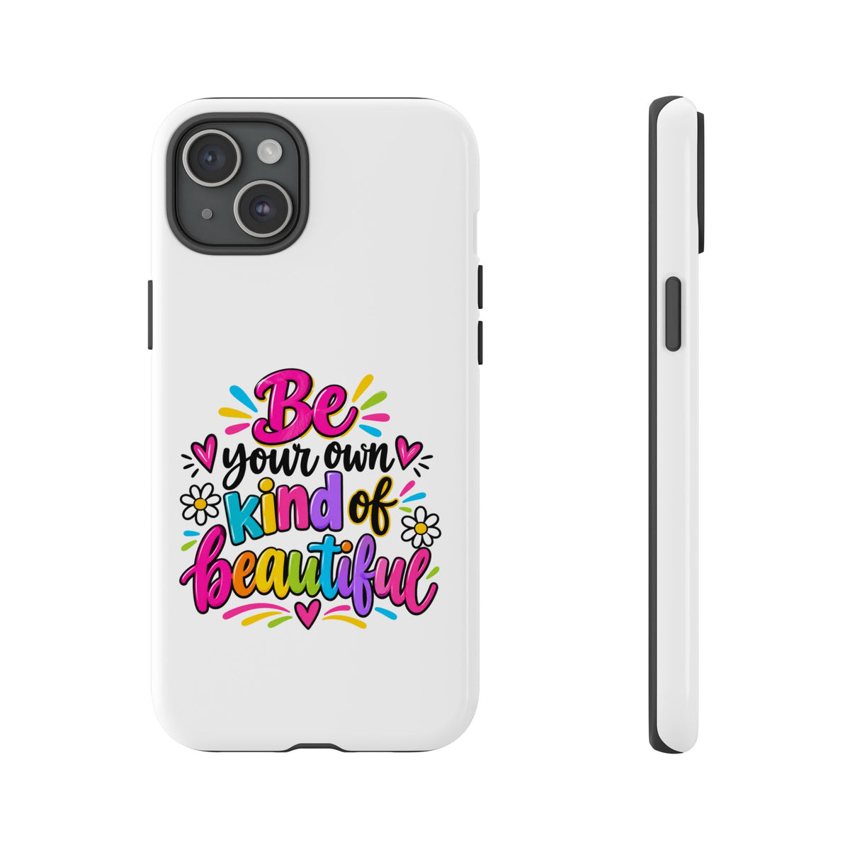 Be Your Own Kind of Beautiful Phone Case