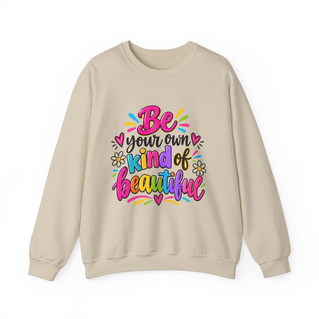 Be Your Own Kind of Beautiful Inspirational Sweatshirt