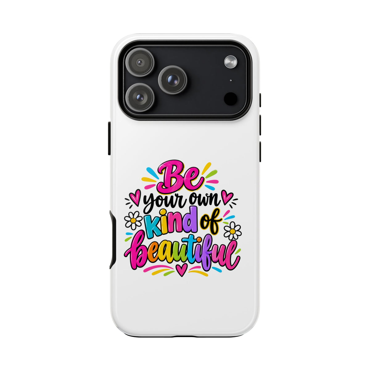 Be Your Own Kind of Beautiful Phone Case