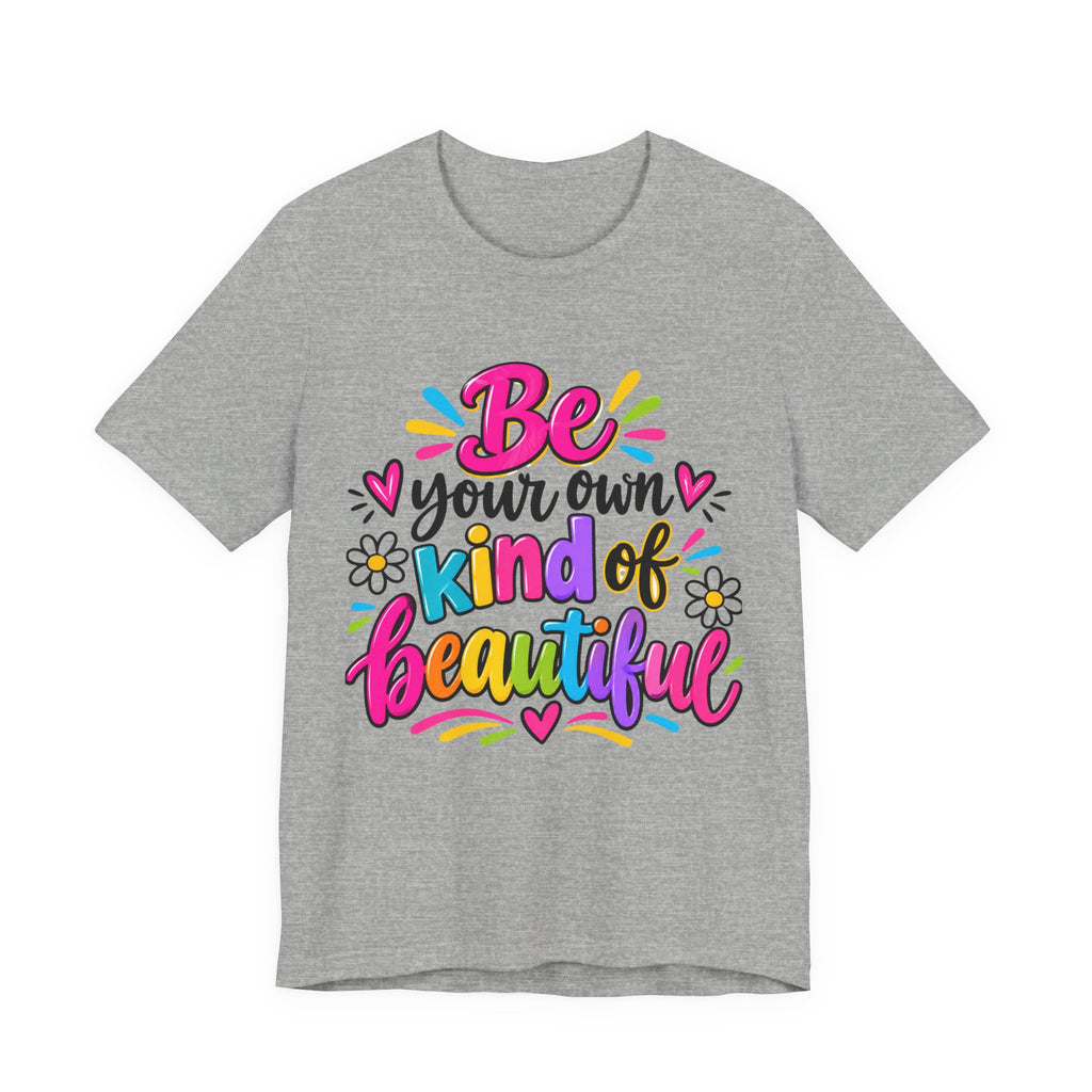 Be Your Own Kind of Beautiful Retail-Fit T-Shirt