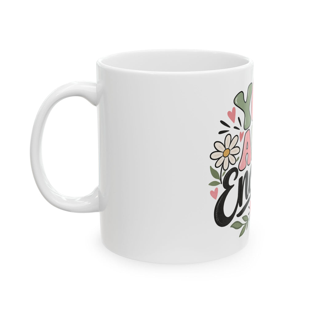 You Are Enough Inspirational Ceramic Mug