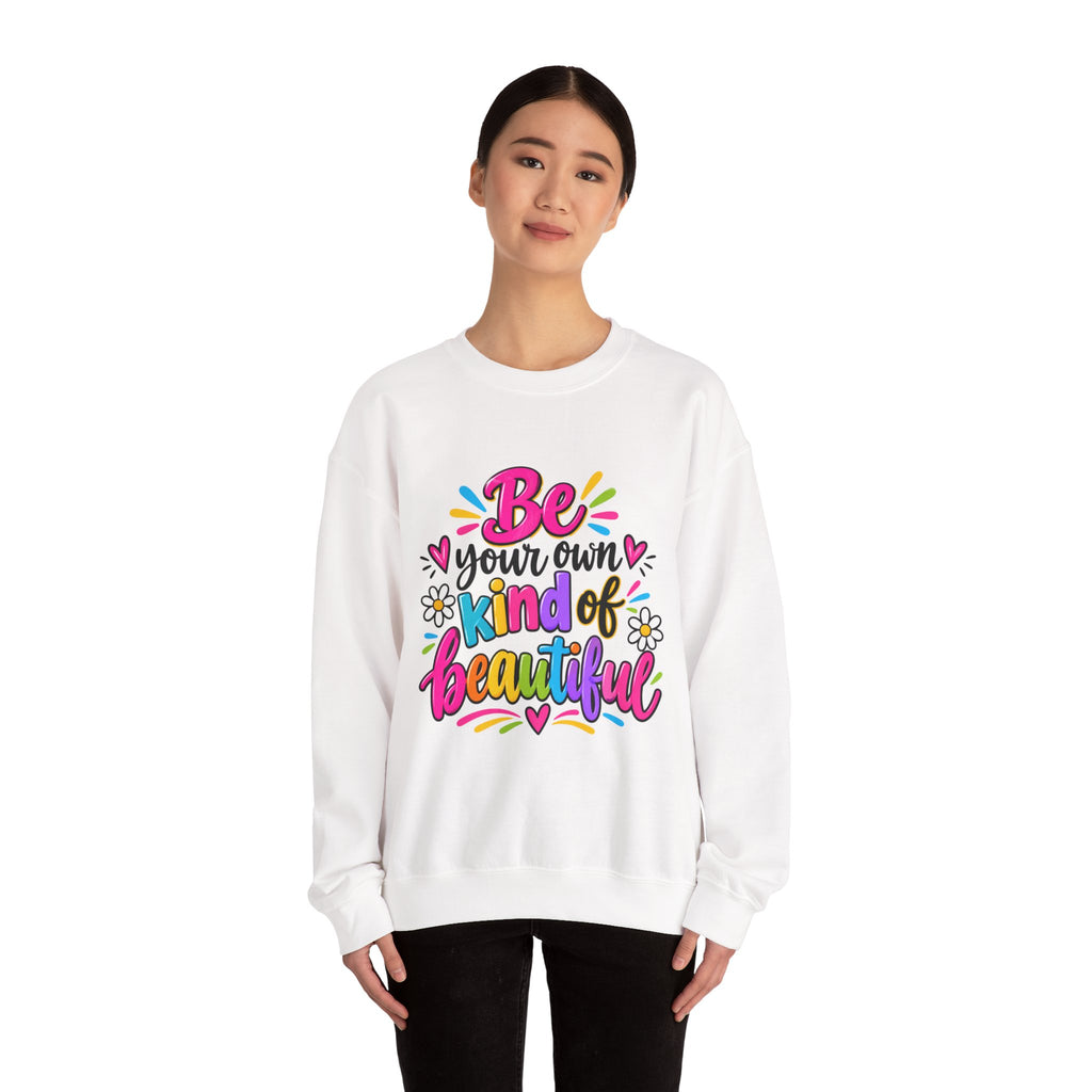 Be Your Own Kind of Beautiful Inspirational Sweatshirt