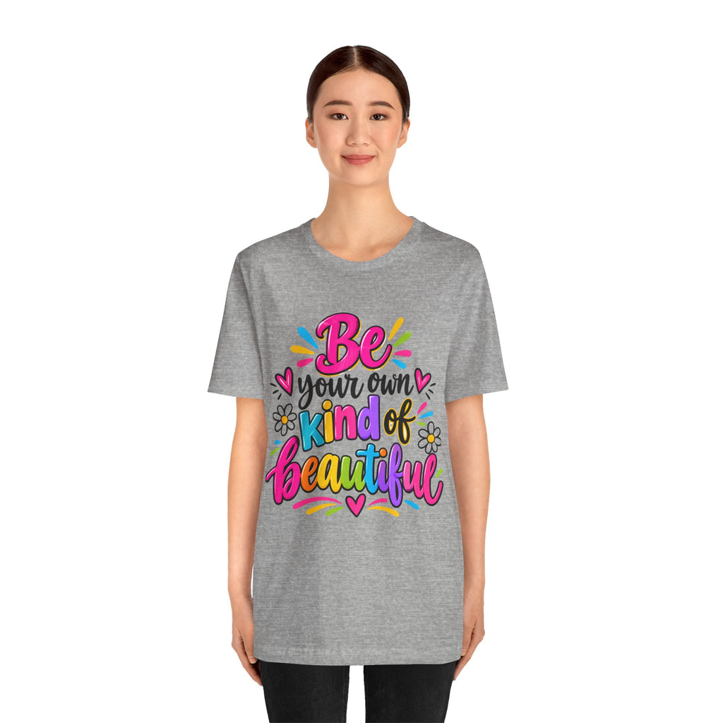 Be Your Own Kind of Beautiful Retail-Fit T-Shirt