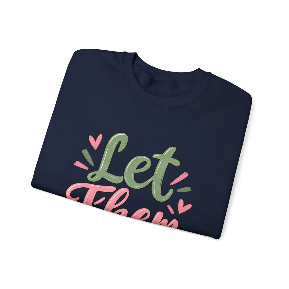 Let Them Love Heart Sweatshirt
