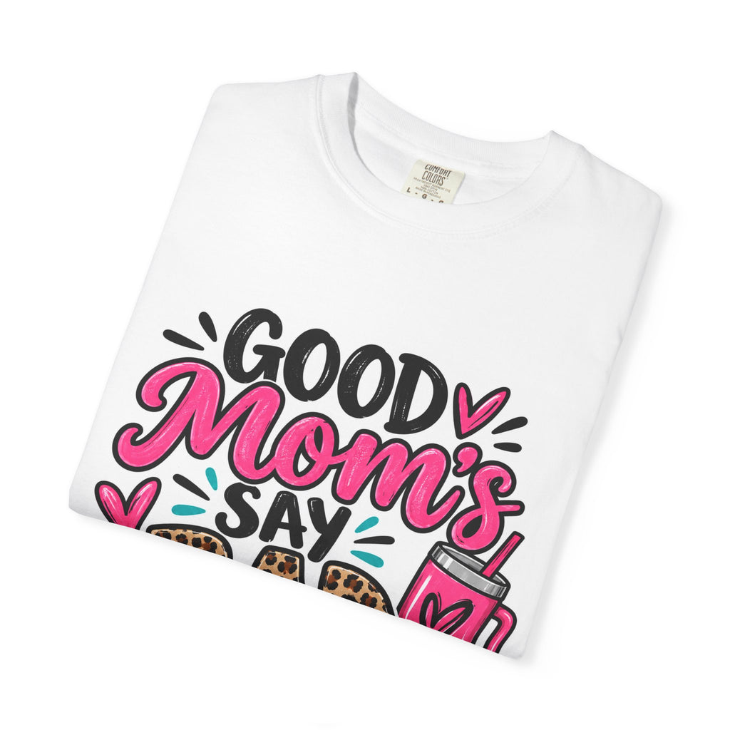 Good Moms Say Bad Words Graphic T-Shirt
