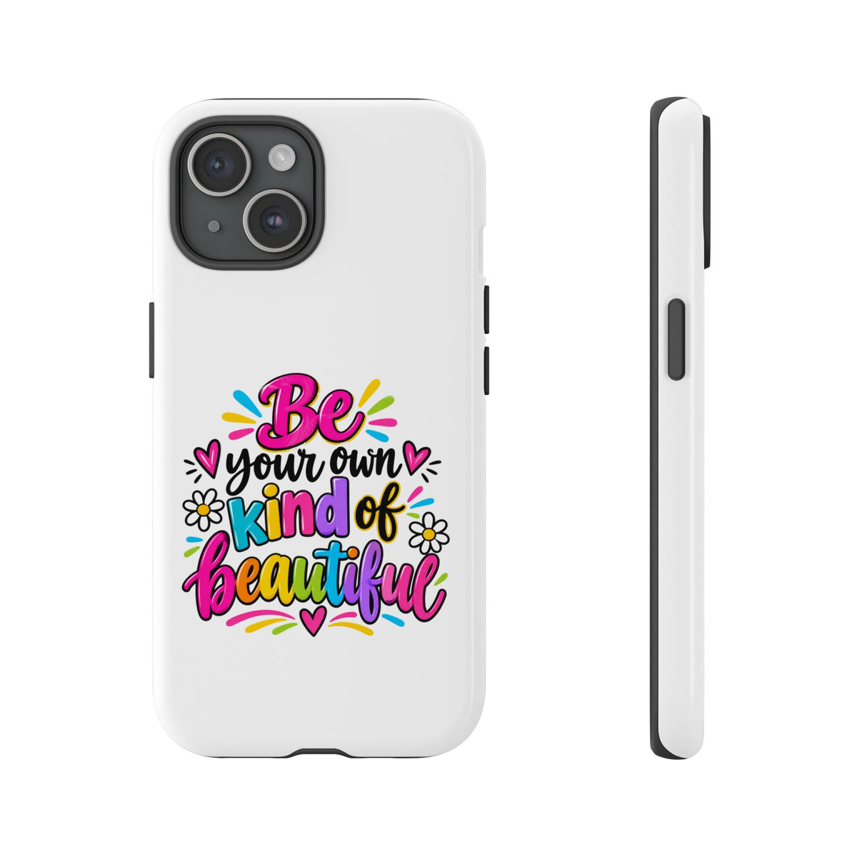 Be Your Own Kind of Beautiful Phone Case