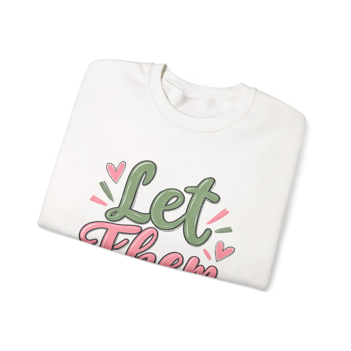 Let Them Love Heart Sweatshirt
