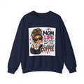 Mom Life Coffee Sweatshirt — 'Mom Life: Part chaos, part love, and a whole lot of coffee'