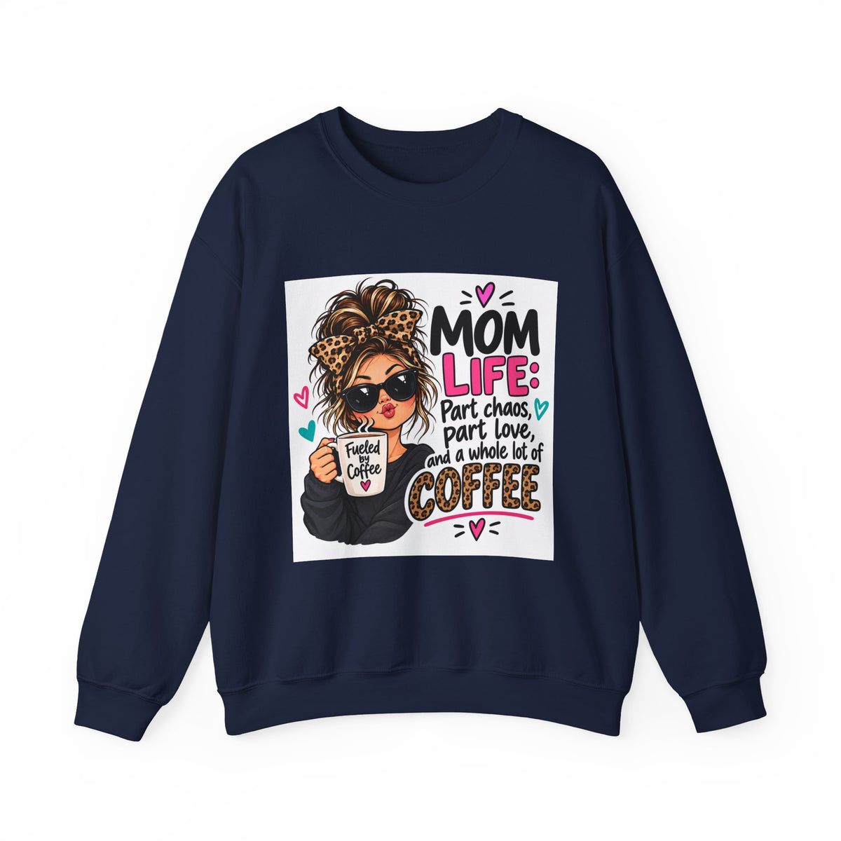 Mom Life Coffee Sweatshirt — 'Mom Life: Part chaos, part love, and a whole lot of coffee'