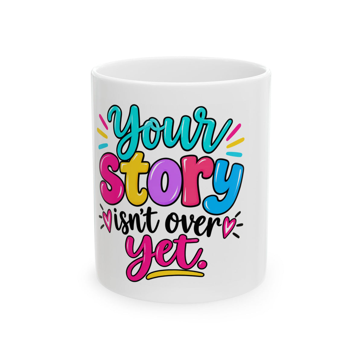 Your Story Isn’t Over Yet Inspirational Ceramic Mug