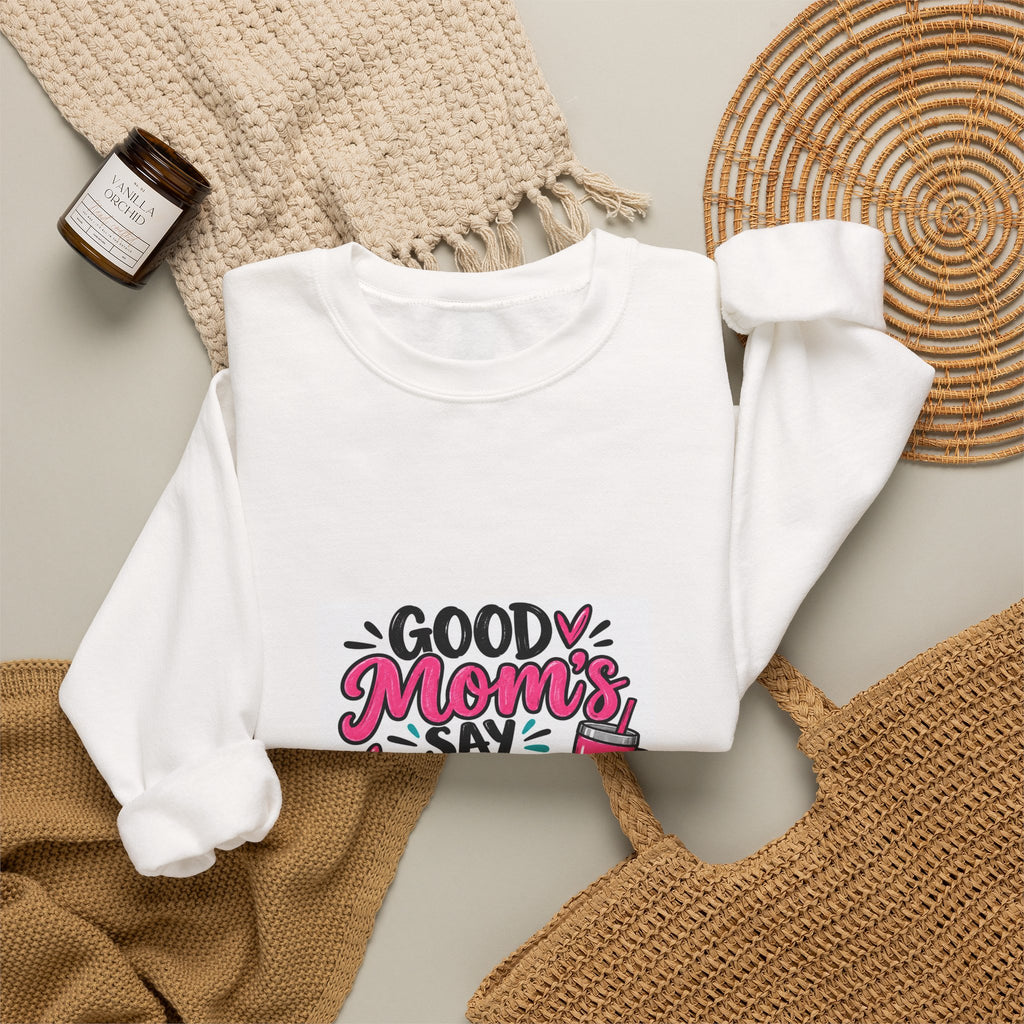 Good Moms Say Bad Words Sweatshirt
