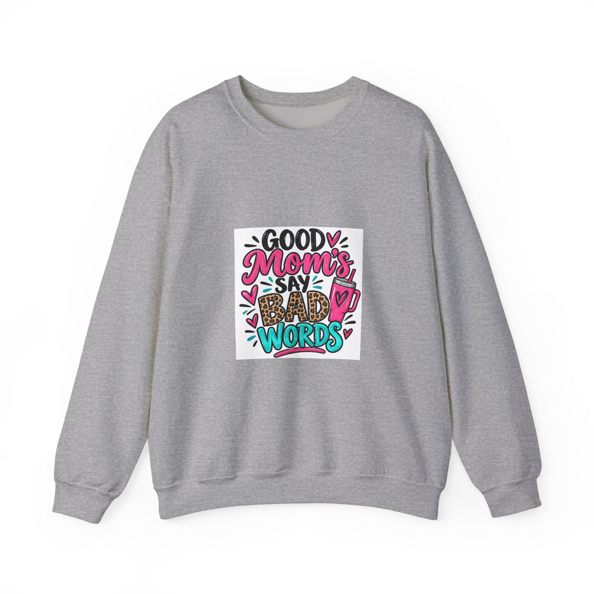 Good Moms Say Bad Words Sweatshirt