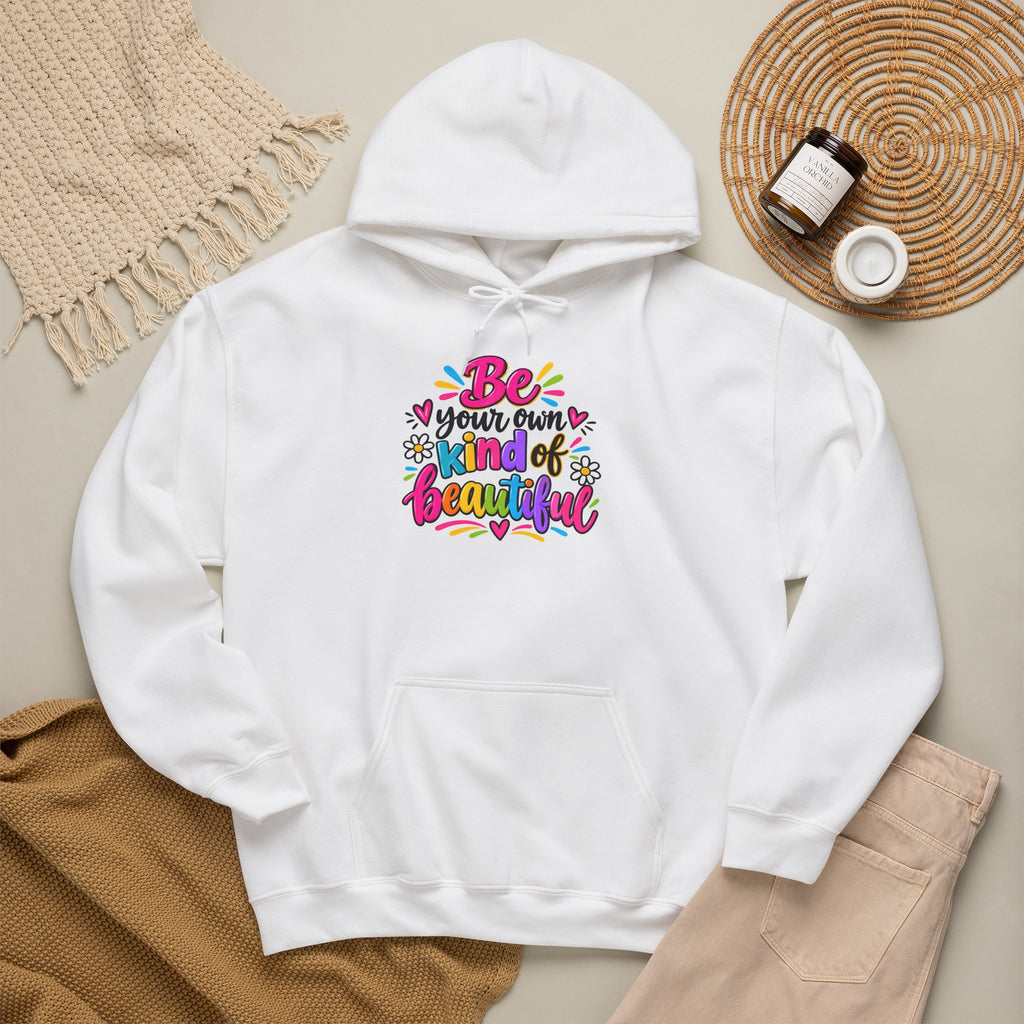 Be Your Own Kind of Beautiful Hoodie