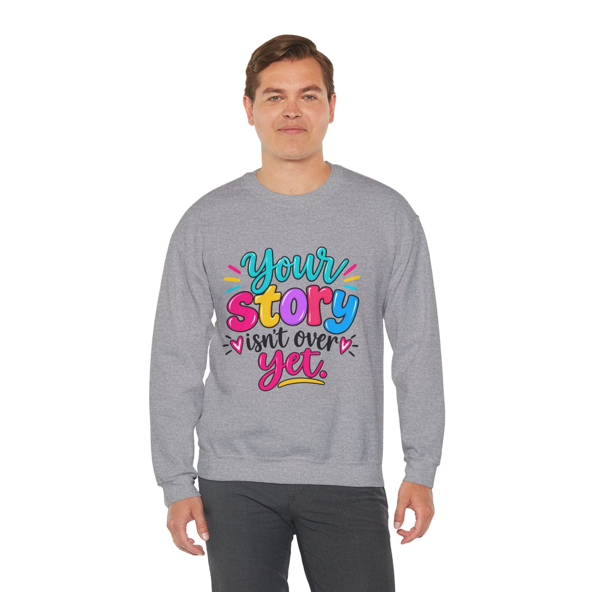 Your Story Isn’t Over Yet Inspirational Sweatshirt