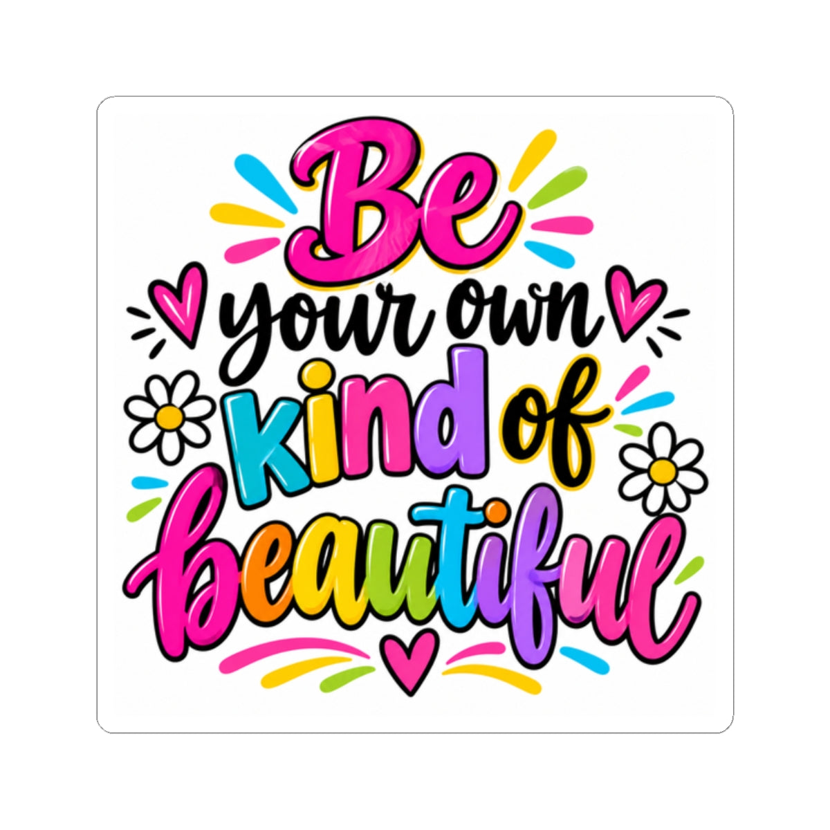 Be Your Own Kind of Beautiful Inspirational Sticker