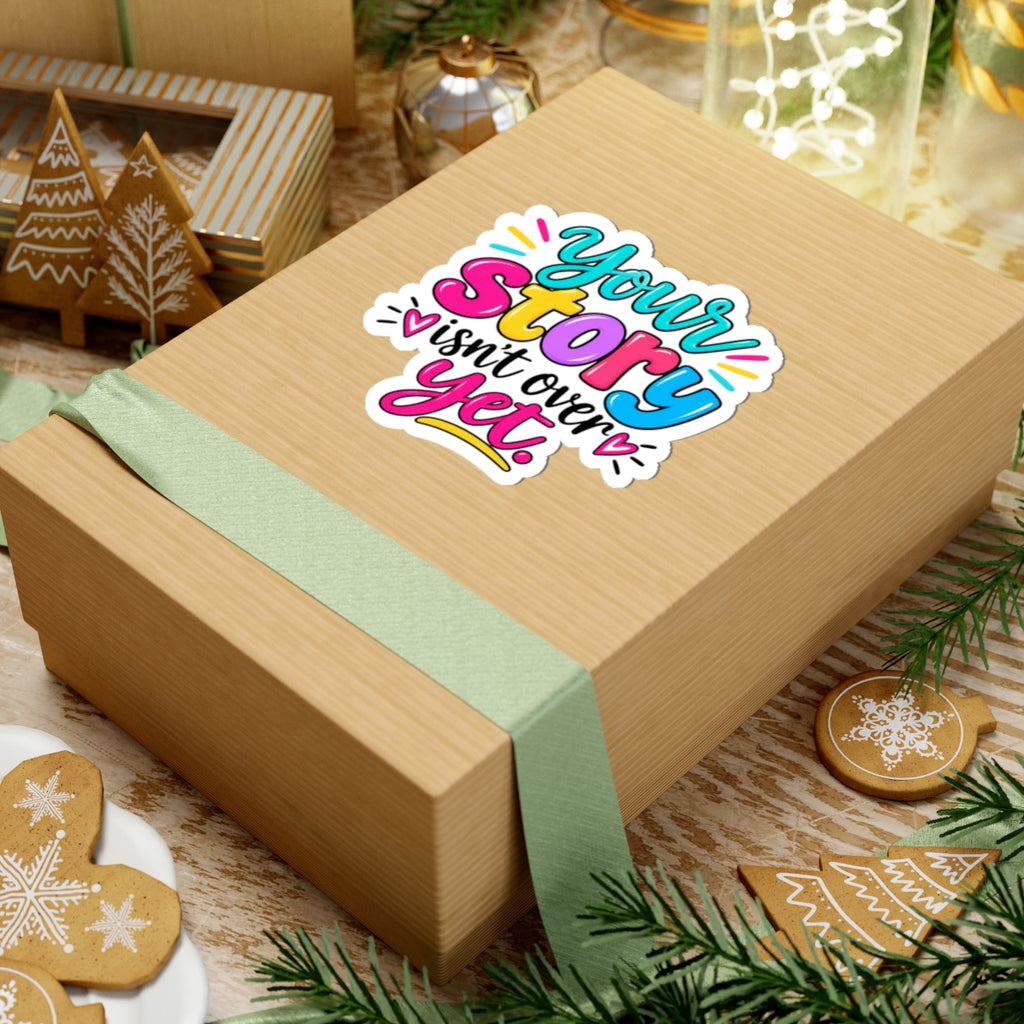 Your Story Isn’t Over Yet Inspirational Kiss-Cut Sticker