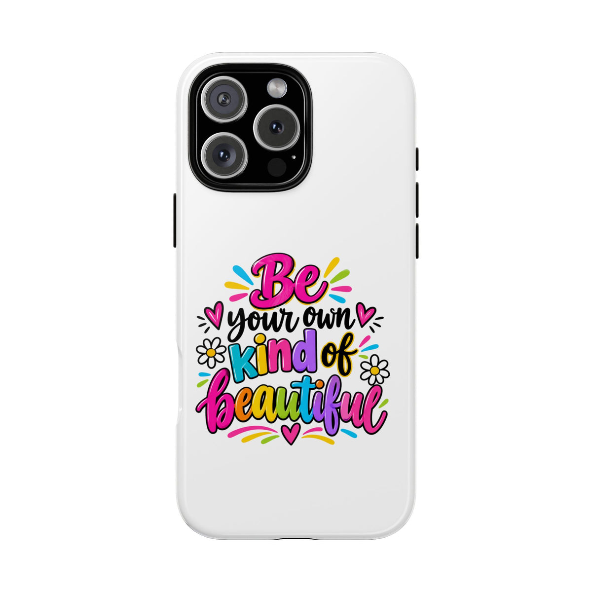 Be Your Own Kind of Beautiful Phone Case