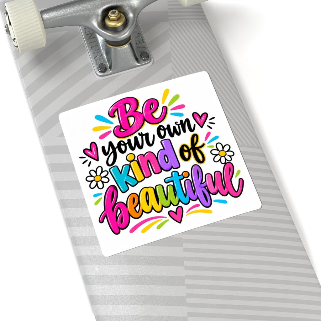 Be Your Own Kind of Beautiful Inspirational Sticker