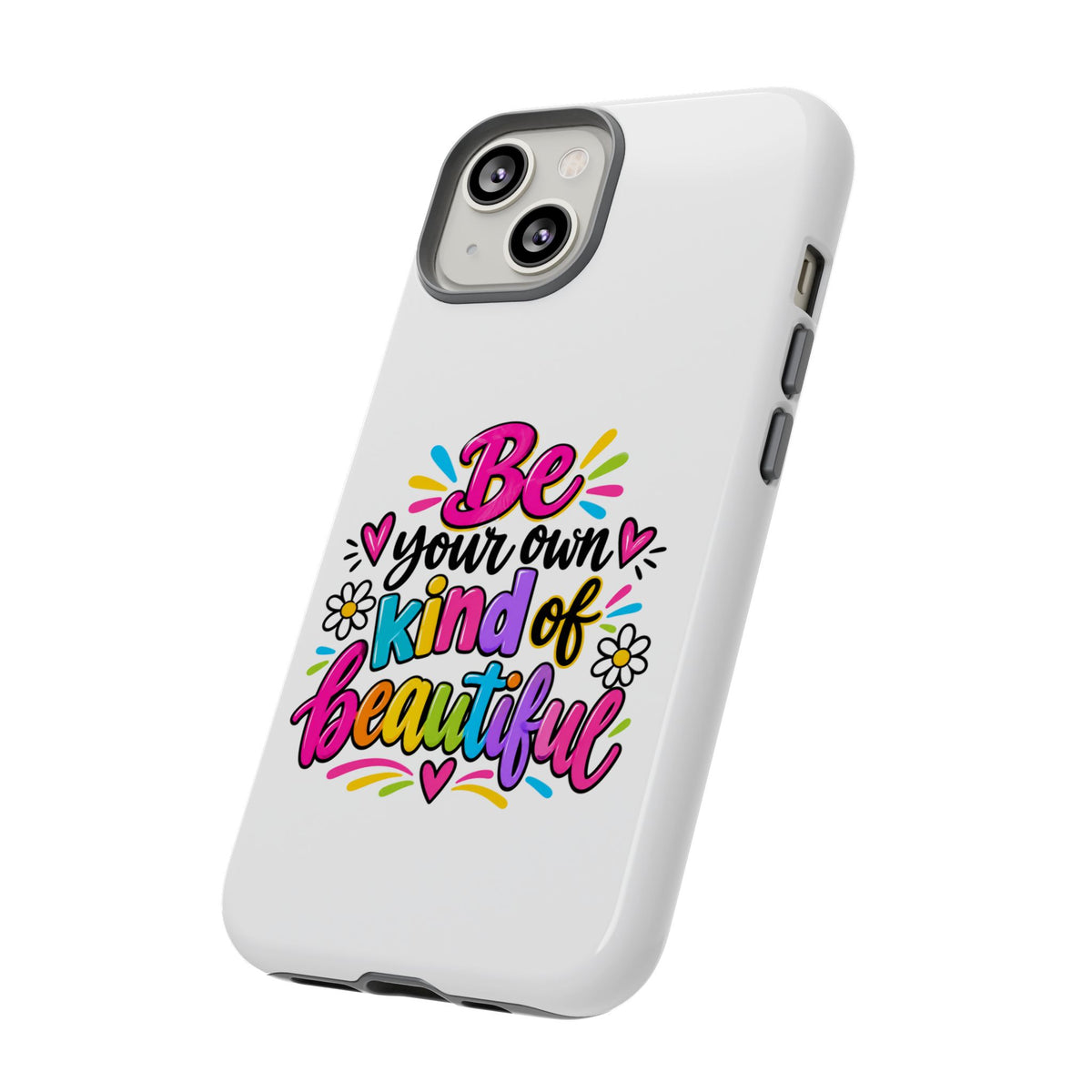 Be Your Own Kind of Beautiful Phone Case