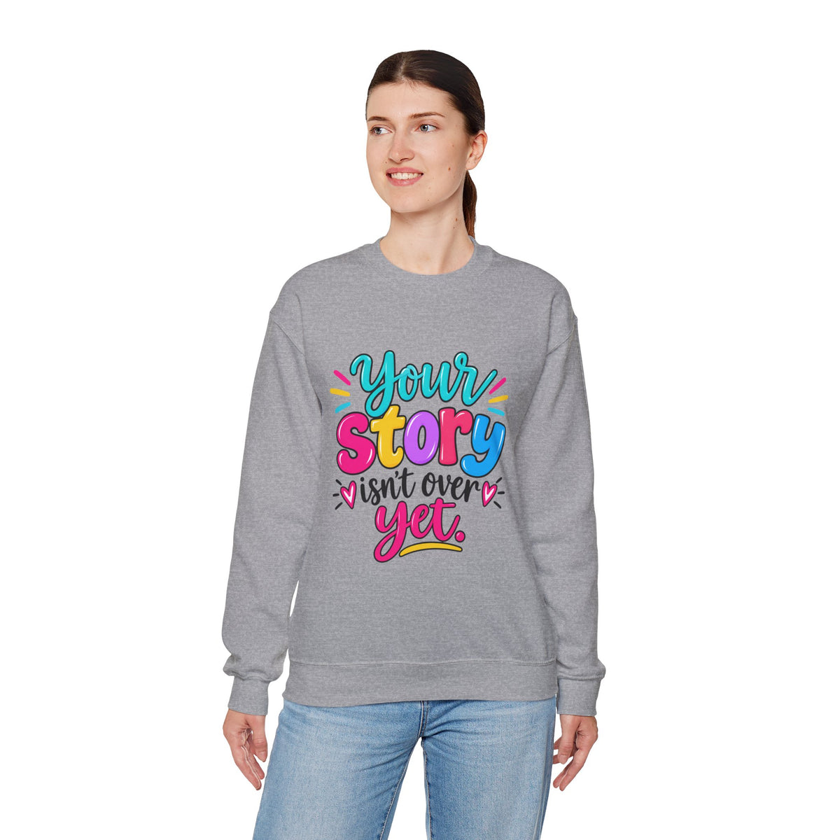 Your Story Isn’t Over Yet Inspirational Sweatshirt