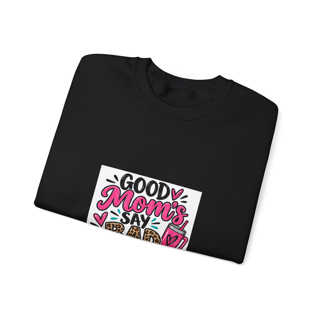 Good Moms Say Bad Words Sweatshirt