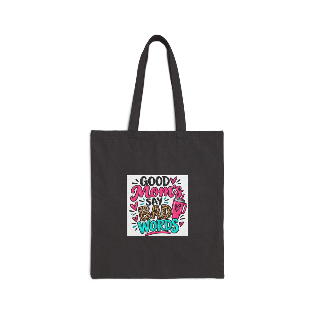 Good Moms Say Bad Words Cotton Canvas Tote Bag
