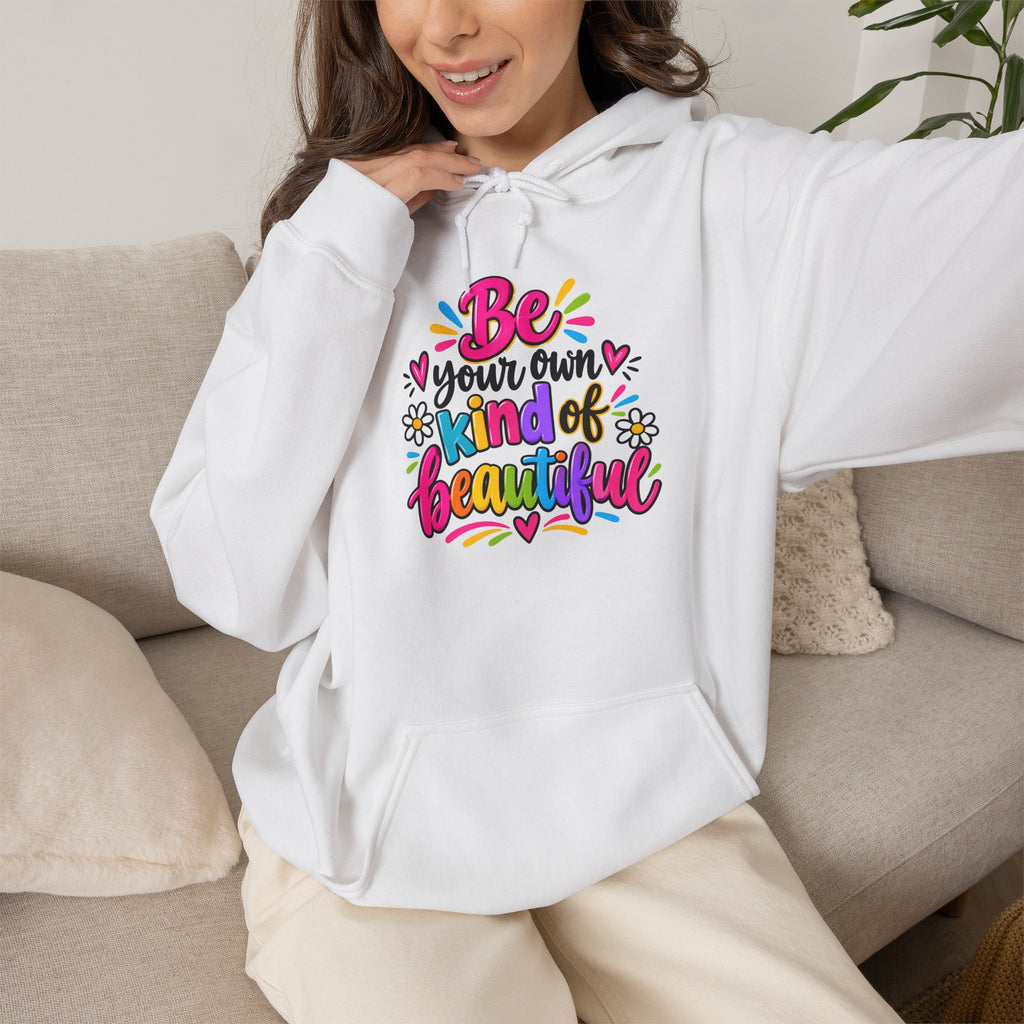Be Your Own Kind of Beautiful Hoodie